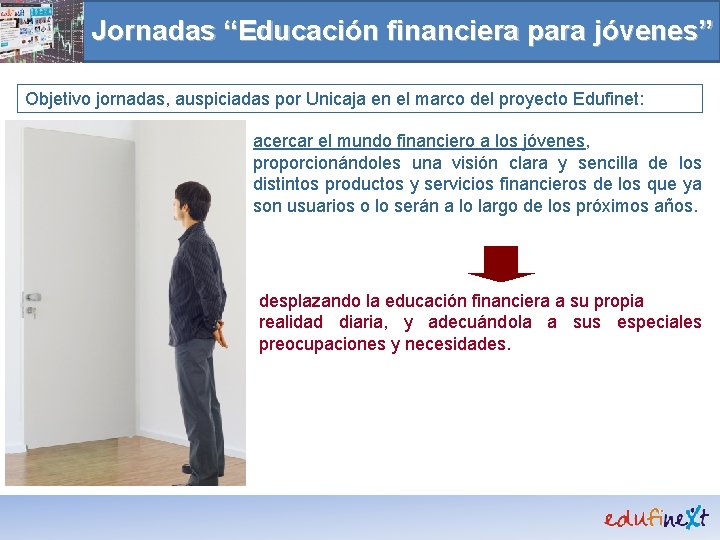 Jornadas “Educación financiera para jóvenes” Objetivo jornadas, auspiciadas por Unicaja en el marco del