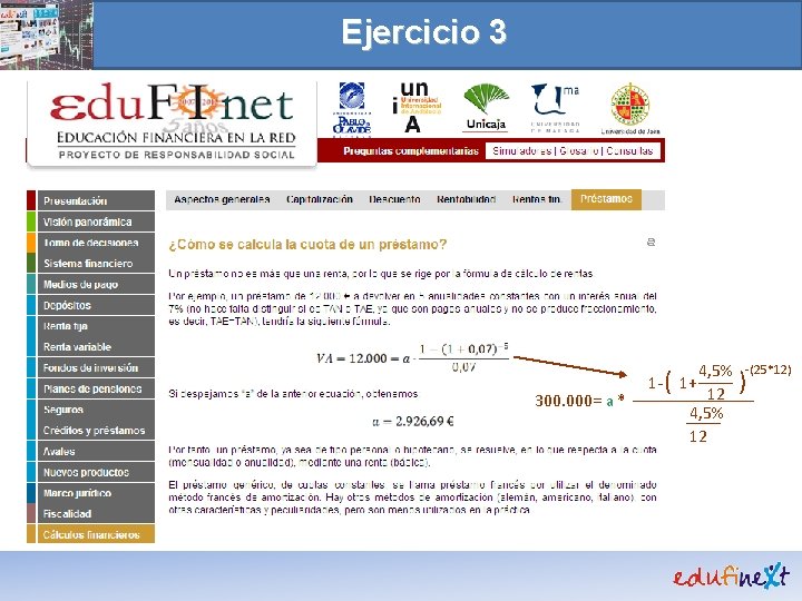 Ejercicio 3 300. 000= a * 4, 5% -(25*12) ) 12 4, 5% 12