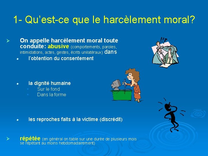 1 - Qu’est-ce que le harcèlement moral? On appelle harcèlement moral toute conduite: abusive 1 - Qu’est-ce que le harcèlement moral? On appelle harcèlement moral toute conduite: abusive