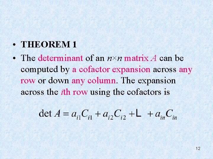  • THEOREM 1 • The determinant of an n×n matrix A can be