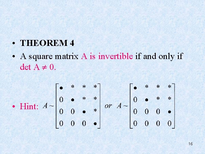  • THEOREM 4 • A square matrix A is invertible if and only