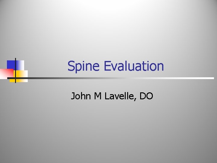 Spine Evaluation John M Lavelle, DO 