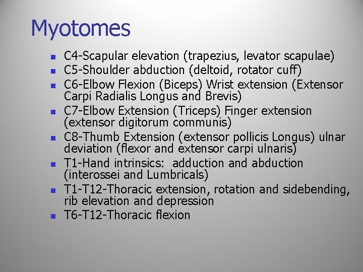 Myotomes n n n n C 4 -Scapular elevation (trapezius, levator scapulae) C 5