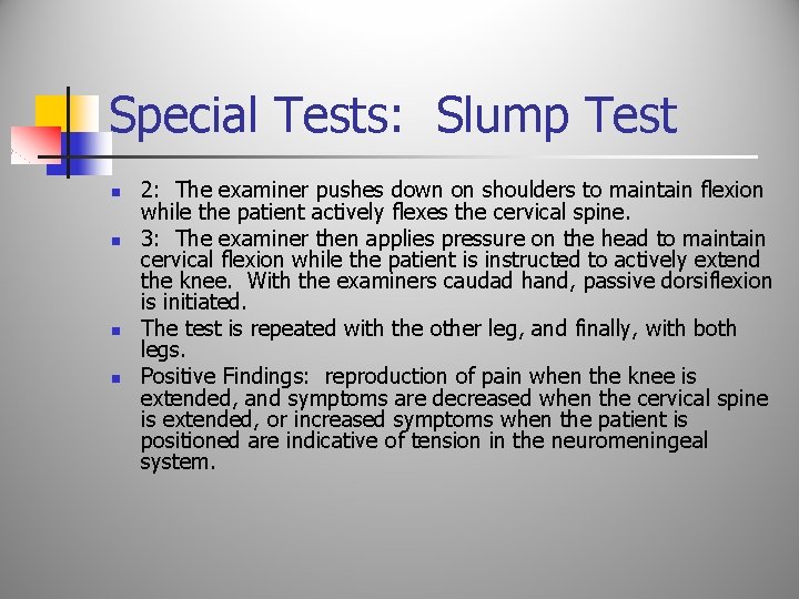 Special Tests: Slump Test n n 2: The examiner pushes down on shoulders to