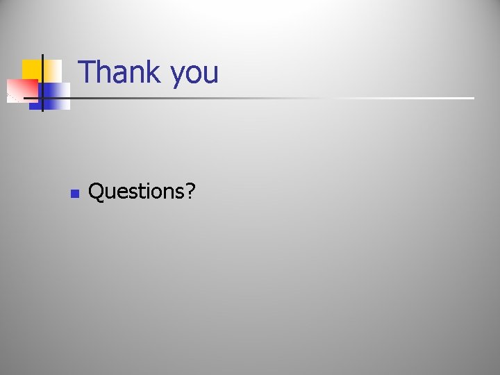 Thank you n Questions? 