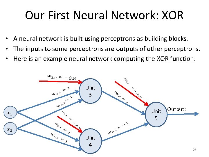 Our First Neural Network: XOR • A neural network is built using perceptrons as