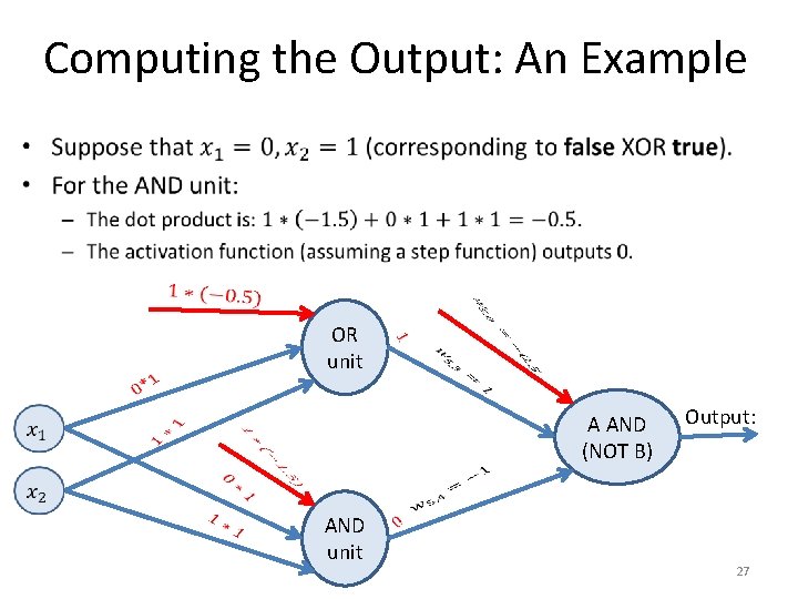 Computing the Output: An Example • OR unit A AND (NOT B) AND unit