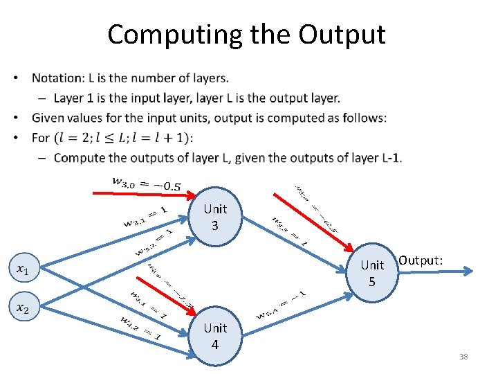 Computing the Output • Unit 3 Unit Output: 5 Unit 4 38 