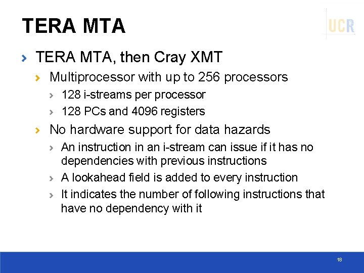 TERA MTA, then Cray XMT Multiprocessor with up to 256 processors 128 i-streams per