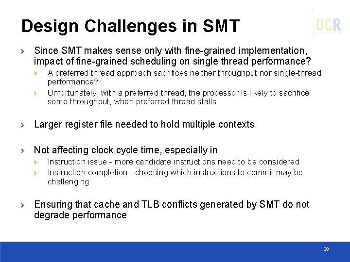 Design Challenges in SMT Since SMT makes sense only with fine-grained implementation, impact of