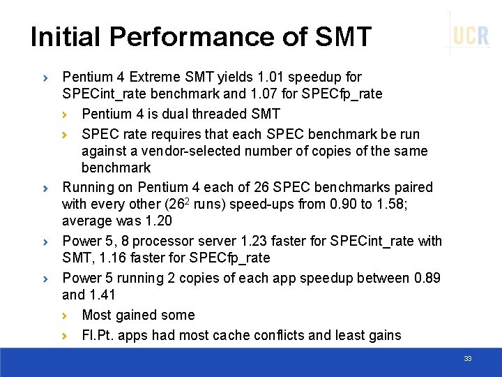 Initial Performance of SMT Pentium 4 Extreme SMT yields 1. 01 speedup for SPECint_rate