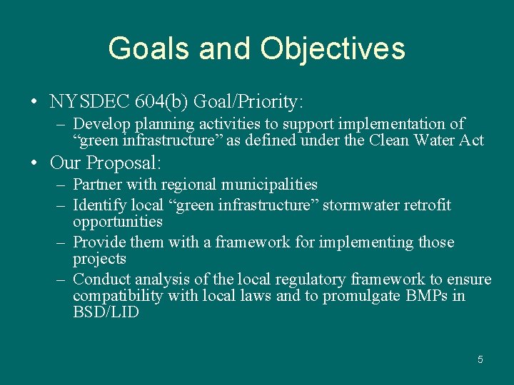 Goals and Objectives • NYSDEC 604(b) Goal/Priority: – Develop planning activities to support implementation