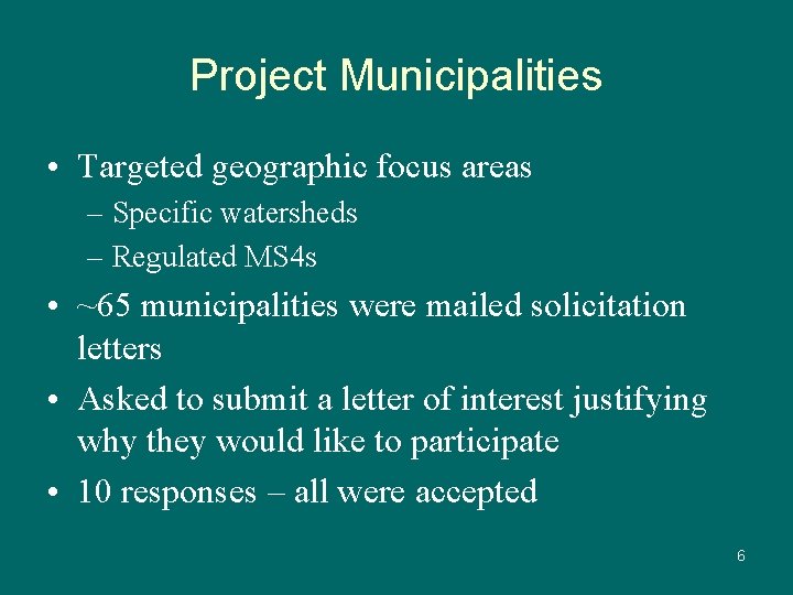 Project Municipalities • Targeted geographic focus areas – Specific watersheds – Regulated MS 4
