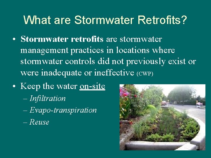 What are Stormwater Retrofits? • Stormwater retrofits are stormwater management practices in locations where