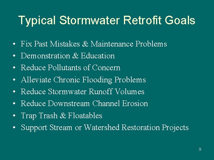 Typical Stormwater Retrofit Goals • • Fix Past Mistakes & Maintenance Problems Demonstration &