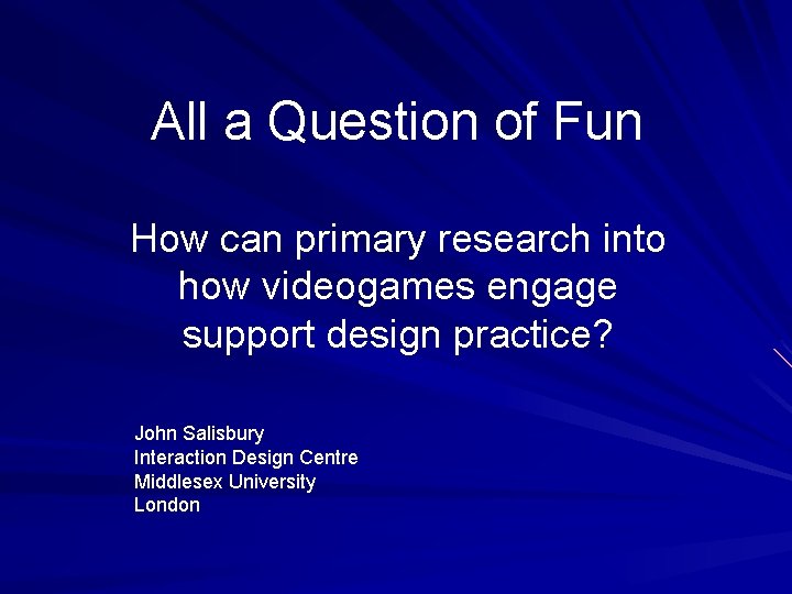 All a Question of Fun How can primary research into how videogames engage support