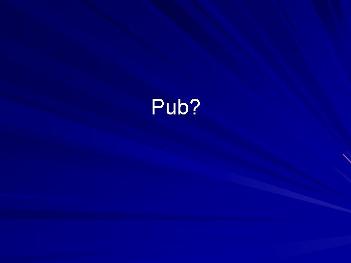 Pub? 