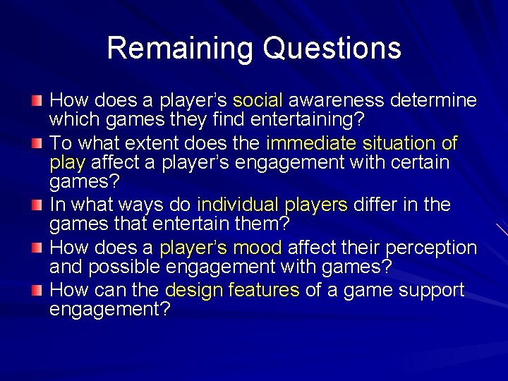 Remaining Questions How does a player’s social awareness determine which games they find entertaining?