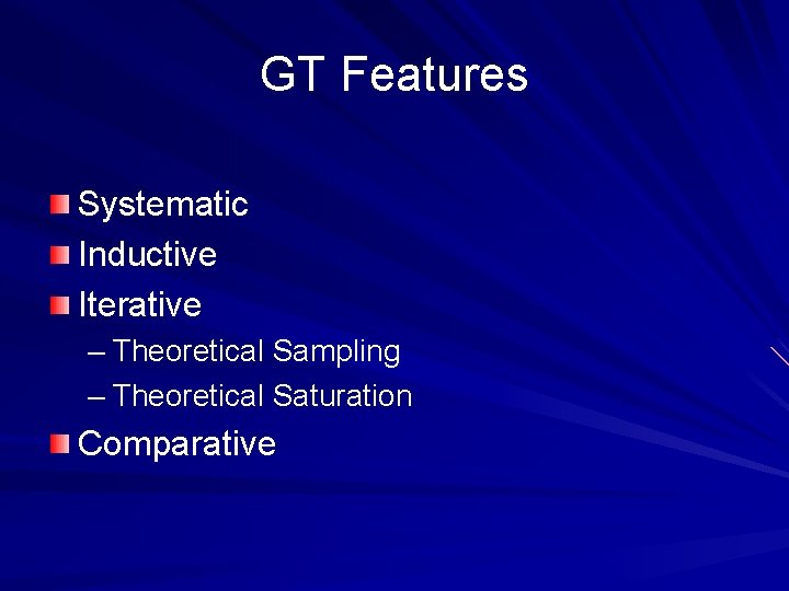 GT Features Systematic Inductive Iterative – Theoretical Sampling – Theoretical Saturation Comparative 