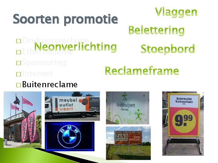 Soorten promotie � Drukpersreclame � Etherreclame � Sponsoring � Internet � Buitenreclame � Overige