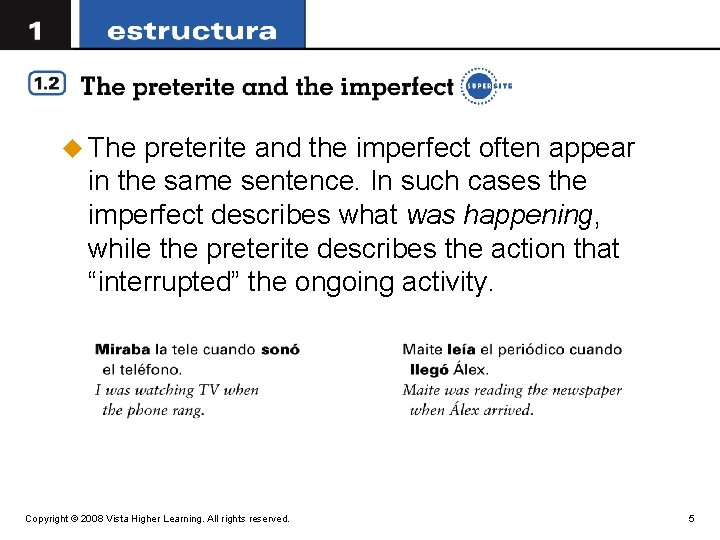 u The preterite and the imperfect often appear in the same sentence. In such