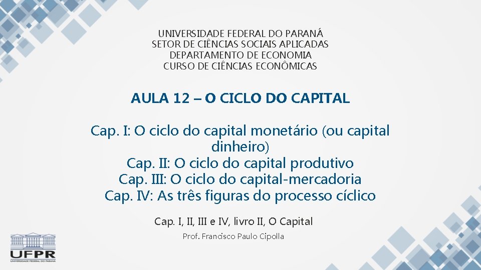 UNIVERSIDADE FEDERAL DO PARANÁ SETOR DE CIÊNCIAS SOCIAIS APLICADAS DEPARTAMENTO DE ECONOMIA CURSO DE