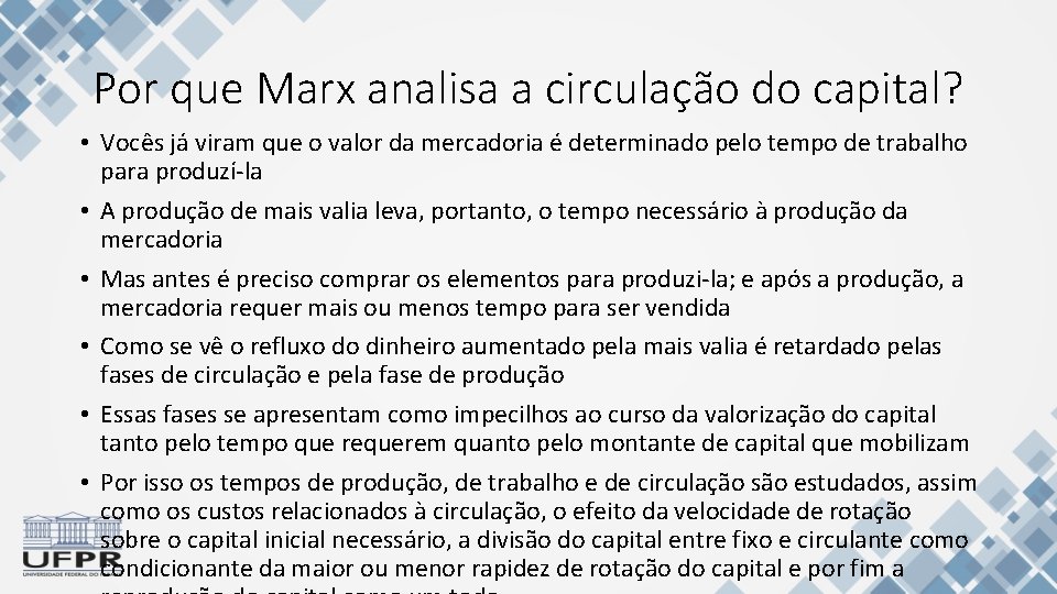 Por que Marx analisa a circulação do capital? • Vocês já viram que o