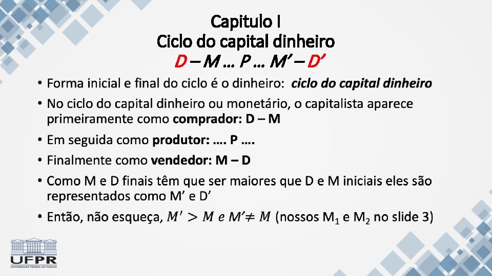 Capitulo I Ciclo do capital dinheiro D – M … P … M’ –