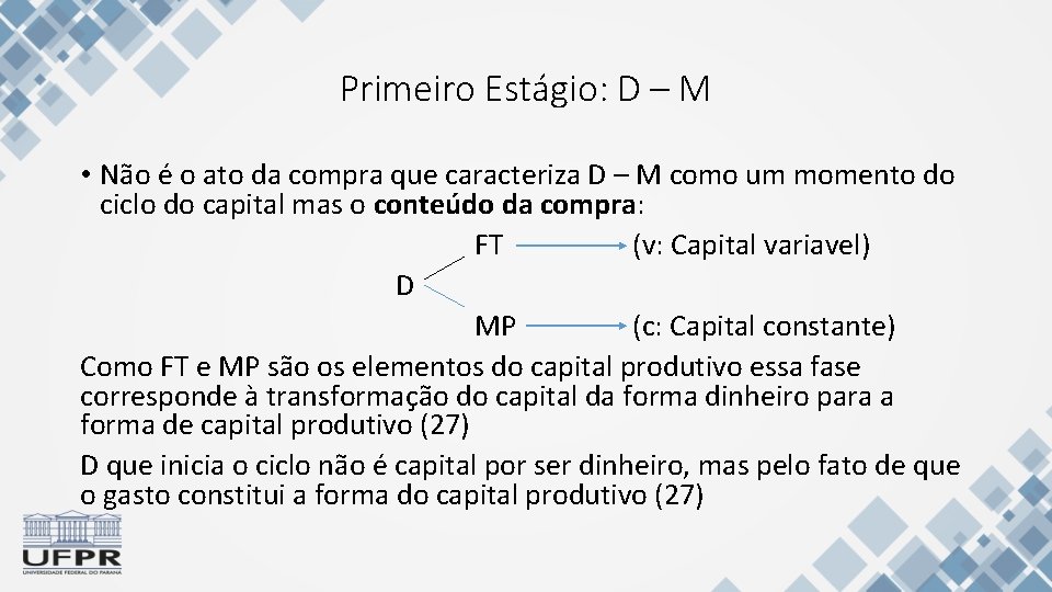 Primeiro Estágio: D – M • Não é o ato da compra que caracteriza