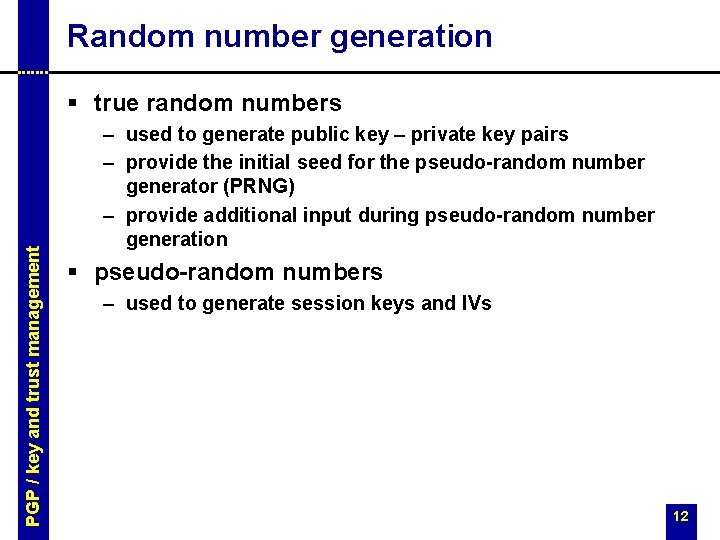 Random number generation PGP / key and trust management § true random numbers –