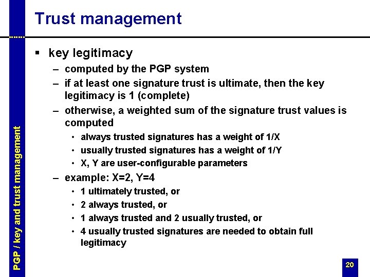 Trust management PGP / key and trust management § key legitimacy – computed by