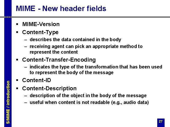 MIME - New header fields § MIME-Version § Content-Type – describes the data contained