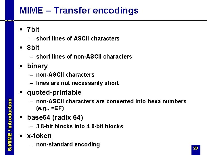 MIME – Transfer encodings § 7 bit – short lines of ASCII characters §