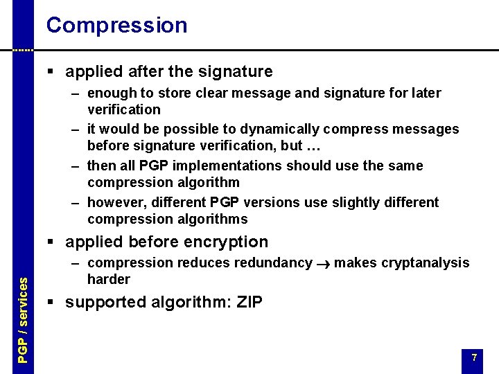 Compression § applied after the signature – enough to store clear message and signature