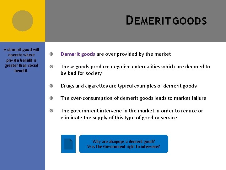 D EMERIT GOODS A demerit good will operate where private benefit is greater than