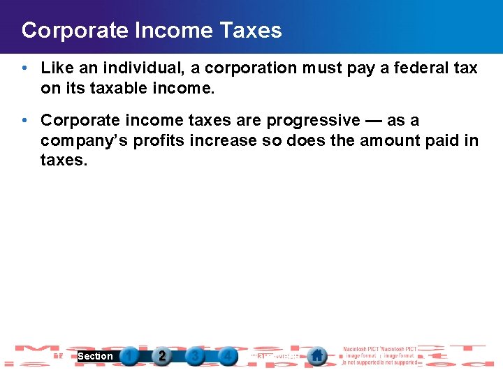 Corporate Income Taxes • Like an individual, a corporation must pay a federal tax