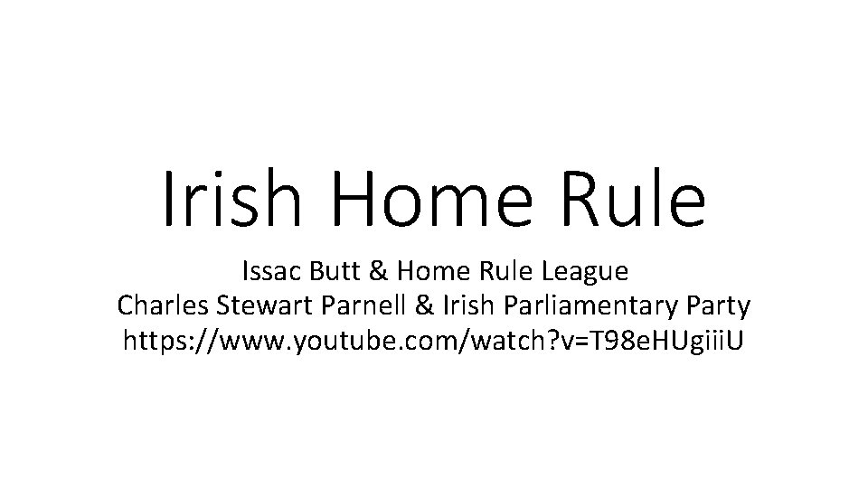 Irish Home Rule Issac Butt & Home Rule League Charles Stewart Parnell & Irish