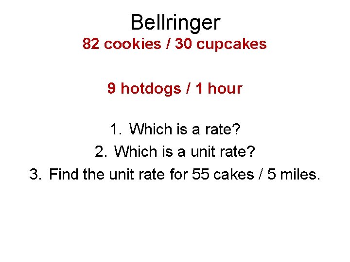 Bellringer 82 cookies / 30 cupcakes 9 hotdogs / 1 hour 1. Which is