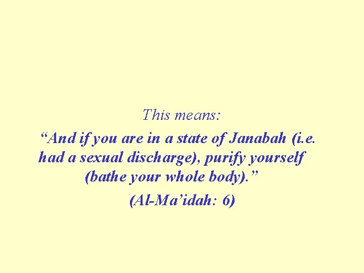 This means: “And if you are in a state of Janabah (i. e. had