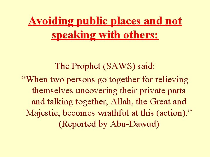 Avoiding public places and not speaking with others: The Prophet (SAWS) said: “When two