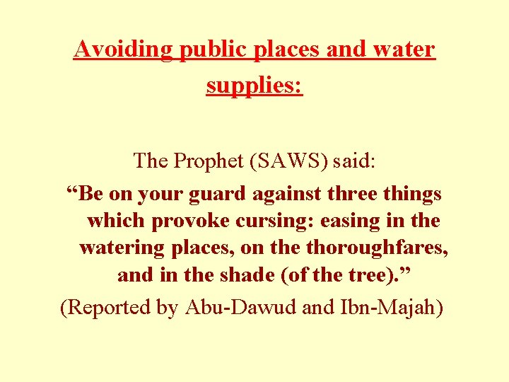 Avoiding public places and water supplies: The Prophet (SAWS) said: “Be on your guard
