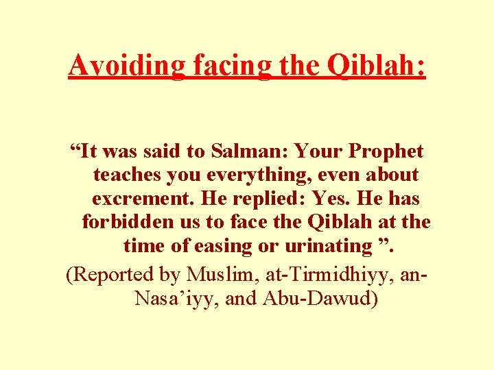 Avoiding facing the Qiblah: “It was said to Salman: Your Prophet teaches you everything,