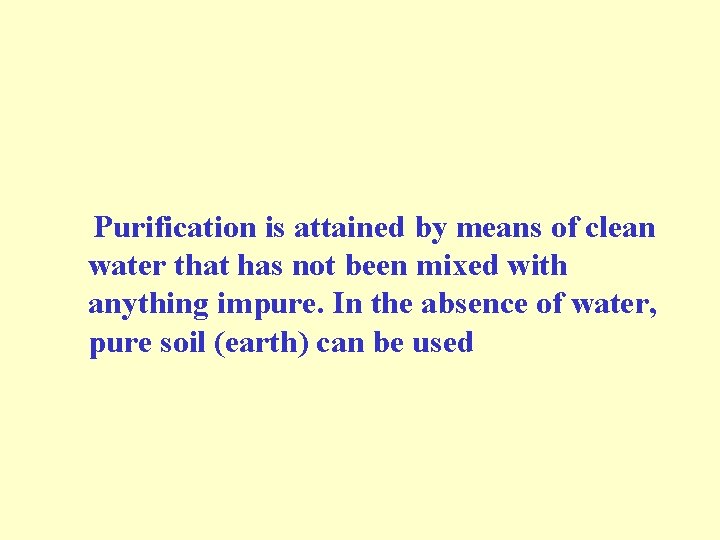  Purification is attained by means of clean water that has not been mixed