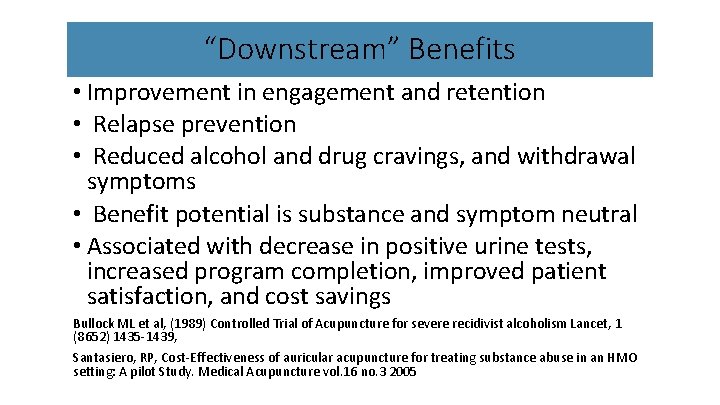 “Downstream” Benefits • Improvement in engagement and retention • Relapse prevention • Reduced alcohol