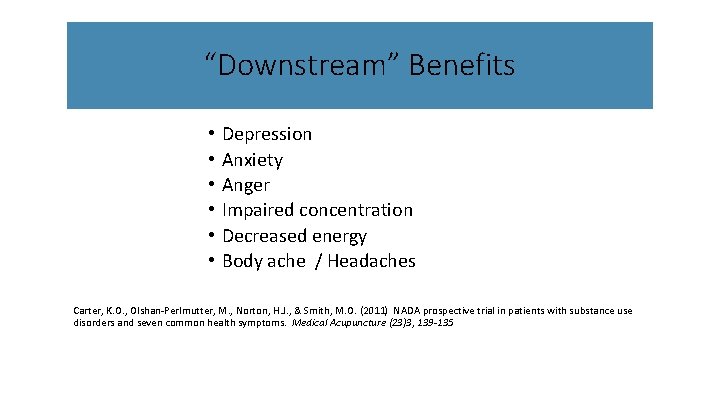 “Downstream” Benefits • • • Depression Anxiety Anger Impaired concentration Decreased energy Body ache