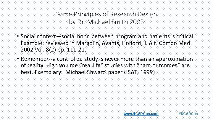 Some Principles of Research Design by Dr. Michael Smith 2003 • Social context—social bond