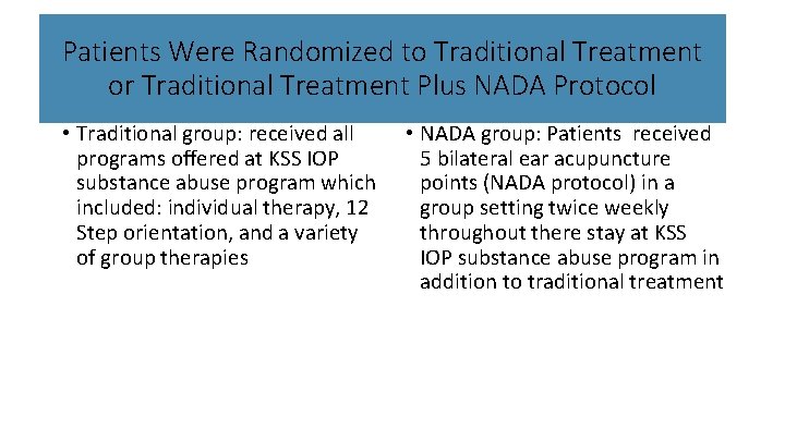 Patients Were Randomized to Traditional Treatment or Traditional Treatment Plus NADA Protocol • Traditional