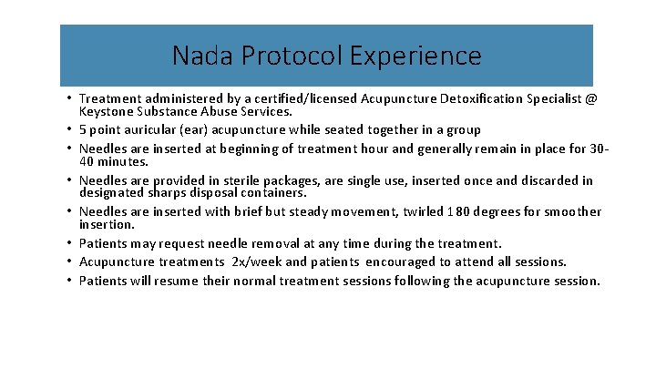 Nada Protocol Experience • Treatment administered by a certified/licensed Acupuncture Detoxification Specialist @ Keystone