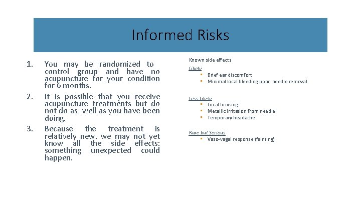 Informed Risks 1. 2. 3. You may be randomized to control group and have