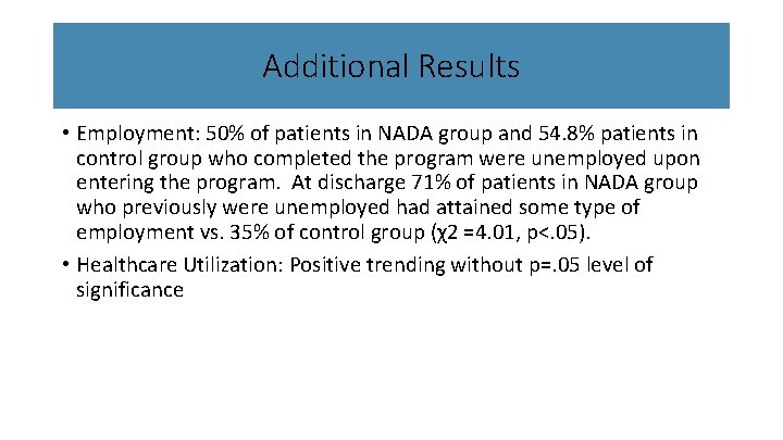 Additional Results • Employment: 50% of patients in NADA group and 54. 8% patients